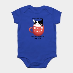 I just want to drink coffee and snuggle with my cat Baby Bodysuit